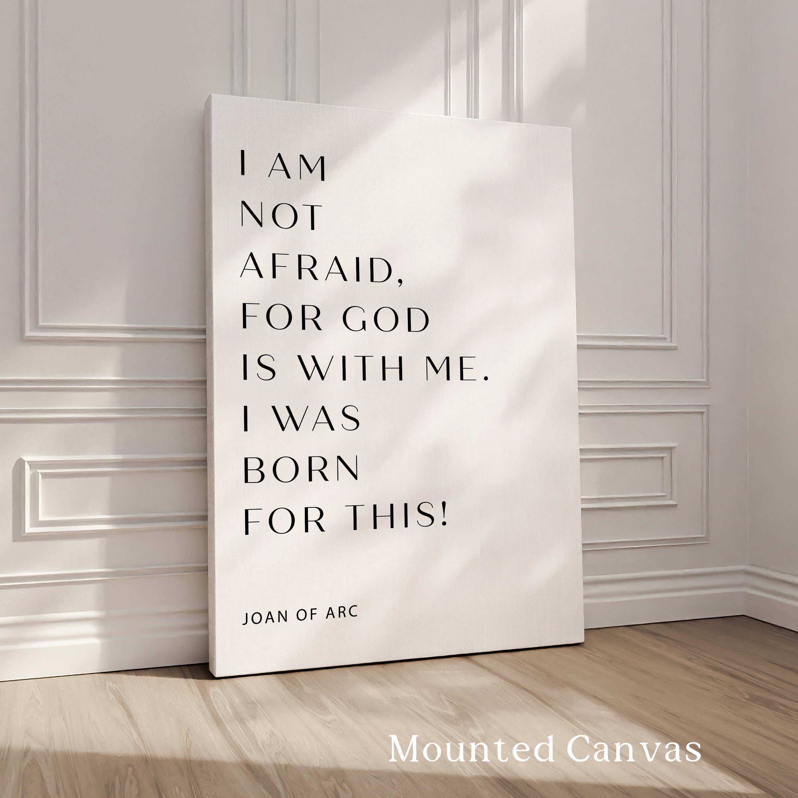 Joan Of Arc Quote Print, I Am Not Afraid For God, Christian Wall Art, Inspirational