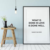What is Done in Love is Done Well,  Vincent Van Gogh Typography Print - Home Wall Decor - Minimalist Decor - Wall Quotes Art - Wedding Gift