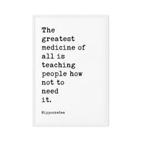 The greatest medicine of all is teaching people how not to need it. Hippocrates Quote,  Framed Canvas Art Print