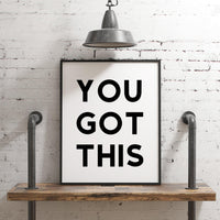 You Got This Minimalist Art Print - Minimalist Print Design - Encouragement - Inspirational - Office Decor - Entrepreneur - Gift