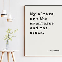My altars are the mountains and the ocean. - Lord Byron Twilight Poem Typography Art • Nature Quotes • Environmentalist • Conservation