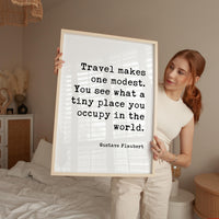 Travel Makes One Modest Print, Gustave Flaubert Quote, Adventure Wall Art
