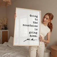 John Muir Quote Wall Art, Going to the Mountains is Going Home, Hiking Gift, Nature