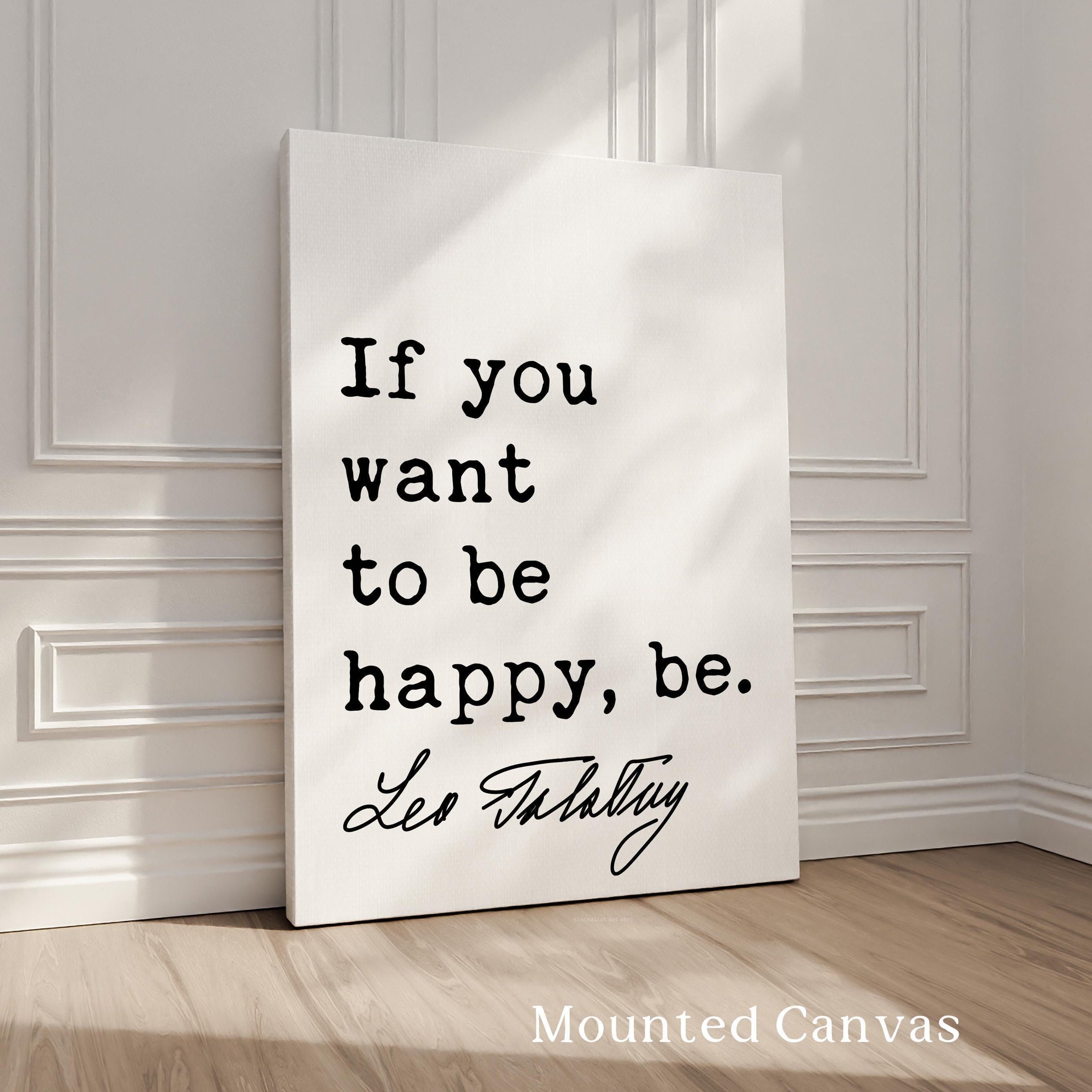 If you want to be happy, be.,  Leo Tolstoy Quote,  Typography Art Print