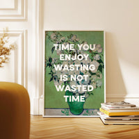 Time you enjoy wasting is not wasted time. Marthe Troly-Curtin Quote - Vincent van Gogh Roses - Typography Art Print (1912)