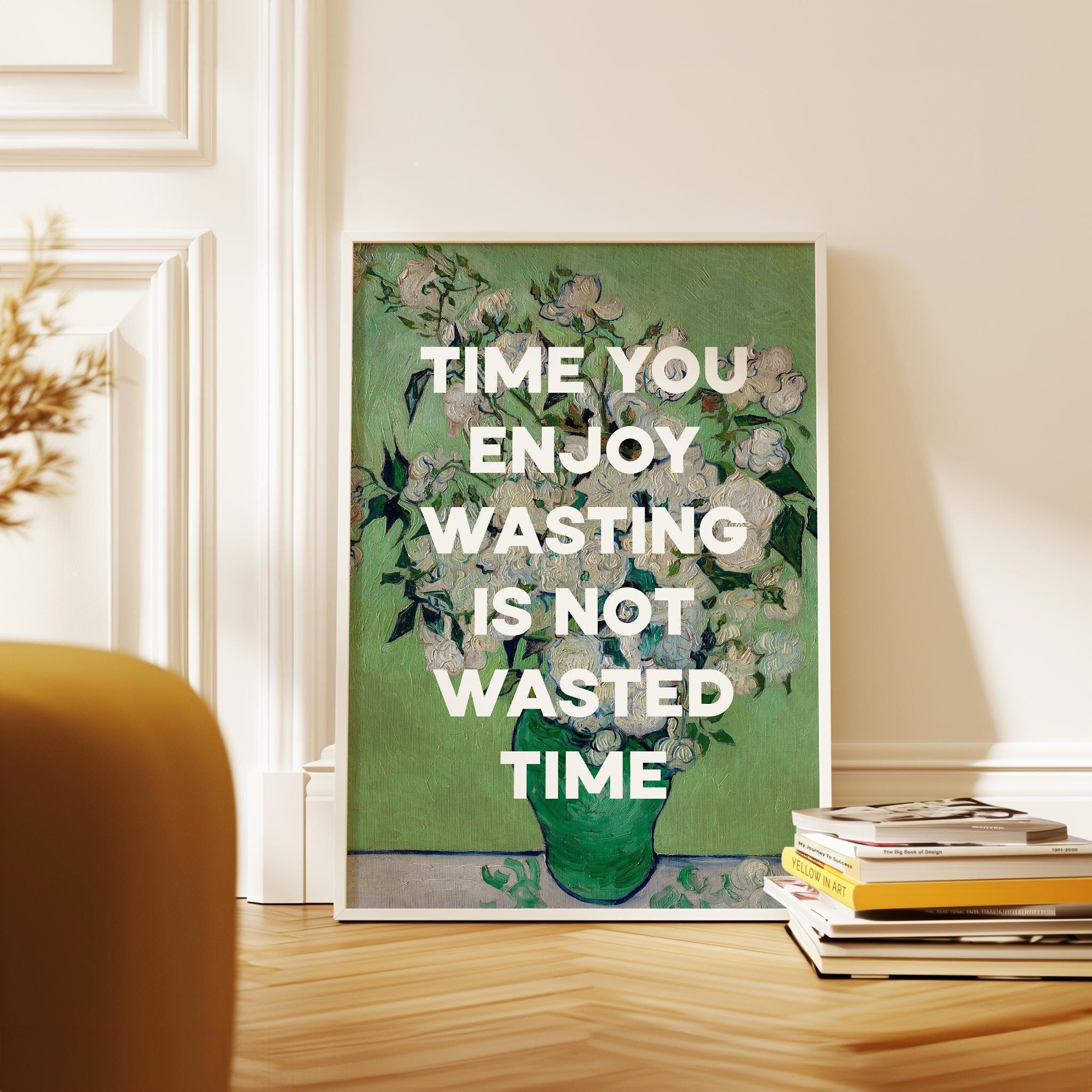 Time you enjoy wasting is not wasted time. Marthe Troly-Curtin Quote - Vincent van Gogh Roses - Typography Art Print (1912)