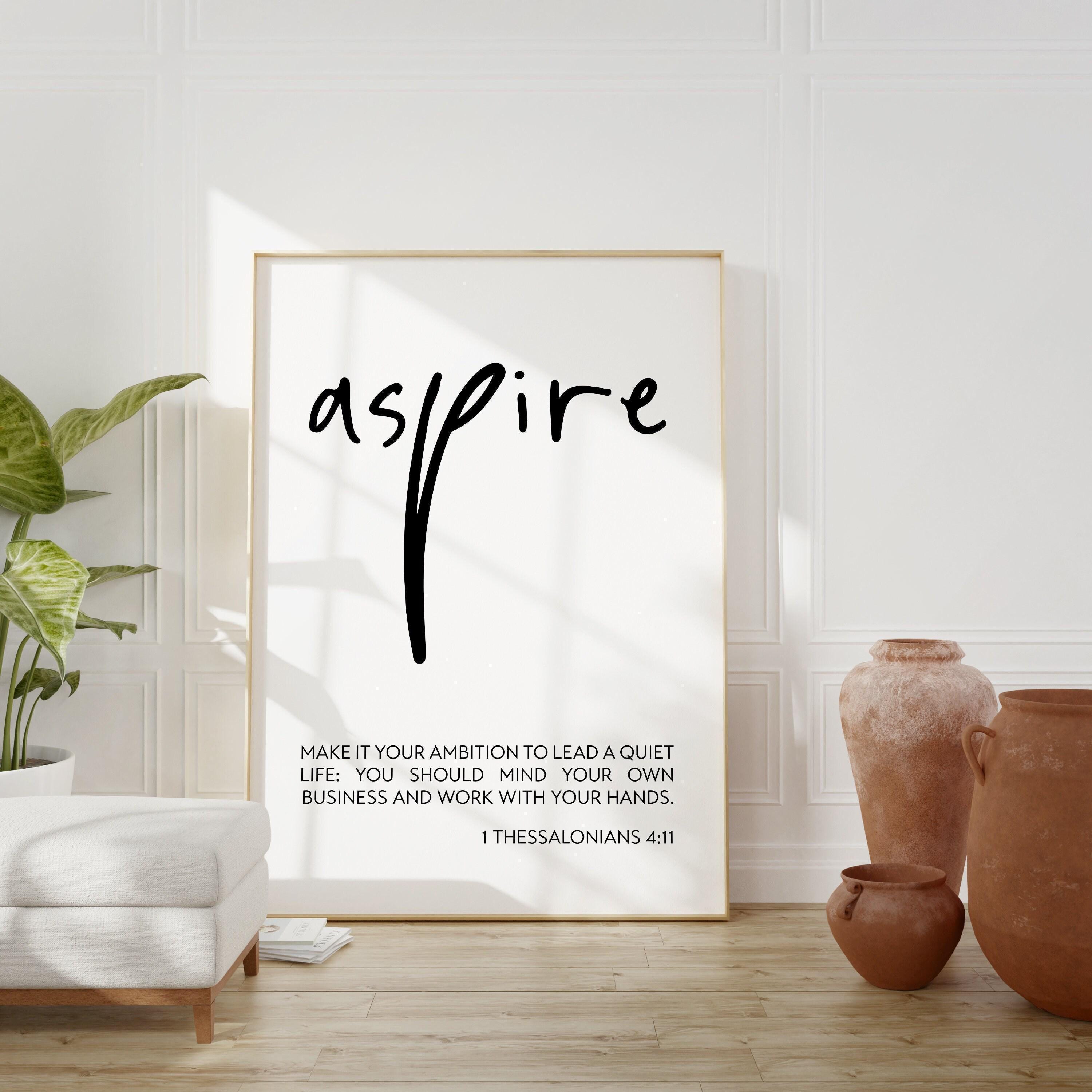 1 Thessalonians 4 11,  Make it your ambition to lead a quiet life: ... work with your hands. Art Print - Christian - Religious - Aspire