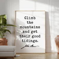 Climb the mountains and get their good tidings.,  John Muir Quote,  Typography Art Print,  Nature Lover,  Gift Ideas