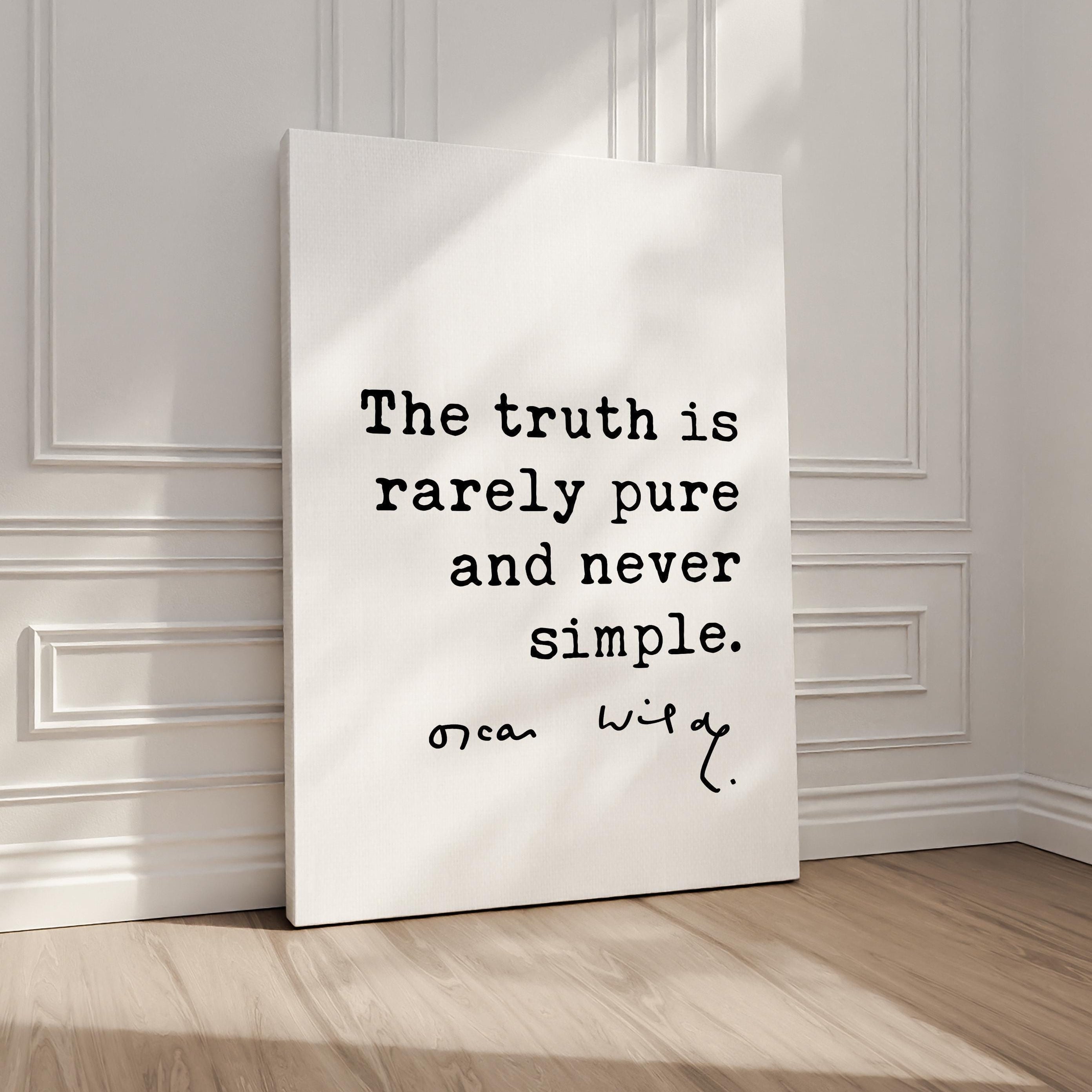 The truth is rarely pure and never simple.,  Oscar Wilde Quote, The Importance of Being Earnest Typography Art Print