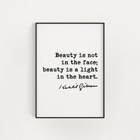 Kahlil Gibran Quote,  Beauty is not in the face; beauty is a light in the heart. Art Print - Beauty - Inspiration - (1926)