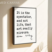 It is the spectator, and not life, that art really mirrors.,  Oscar Wilde Quote,  The Picture of Dorian Gray,  Typography Art Print (1891)