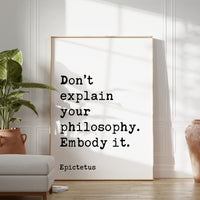 Don’t explain your philosophy. Embody it.,  Epictetus Quote Typography Art Print,  Inspirational,  Personal Growth,  Wisdom