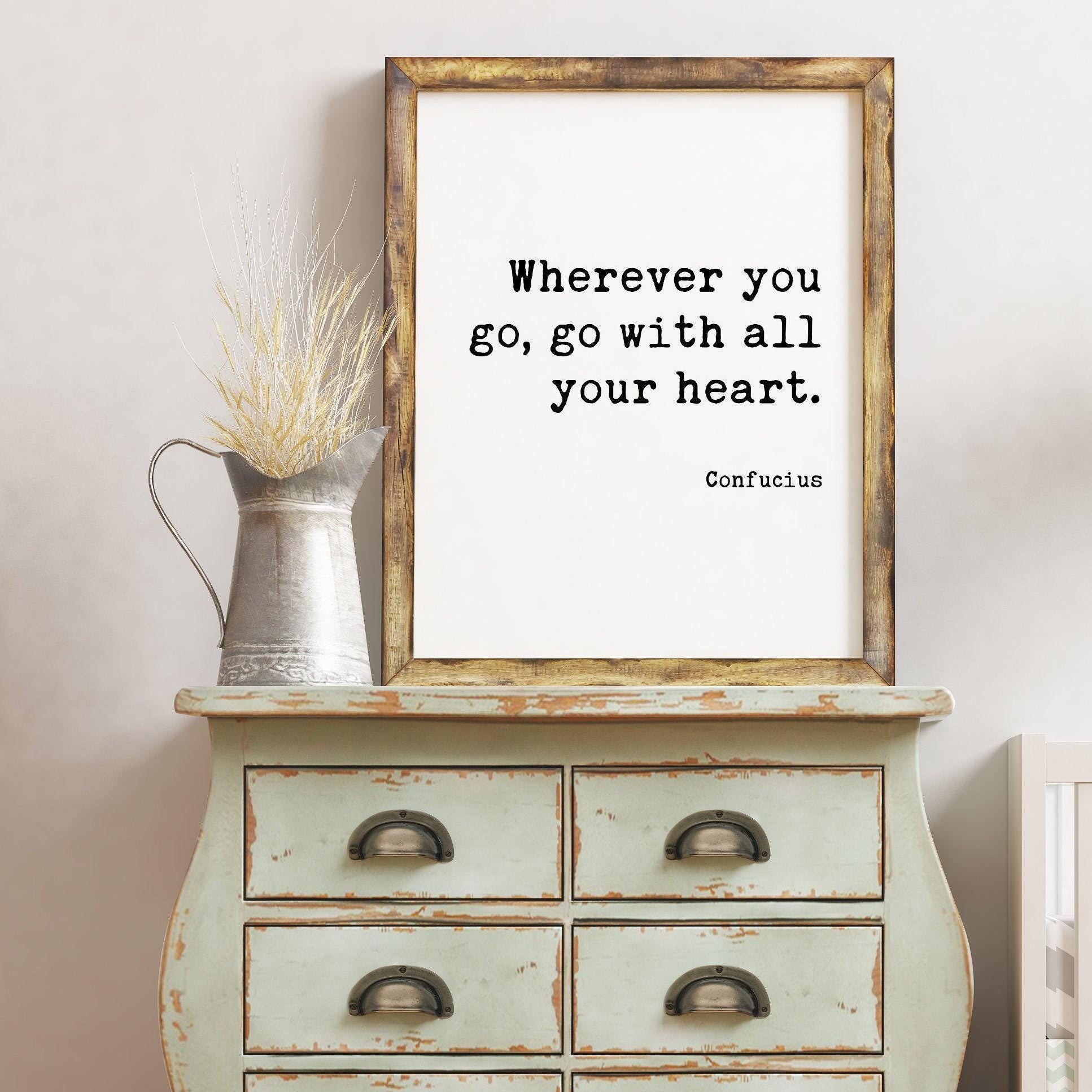 Confucius Quote - Wherever you go, go with all your heart. Art Print - Travel Quotes - Nursery Art - Adventure Quotes - Explore Quote