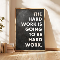 Motivational Typography Print, The Hard Work Is Going To Be, Inspirational Office Art, Home Gym