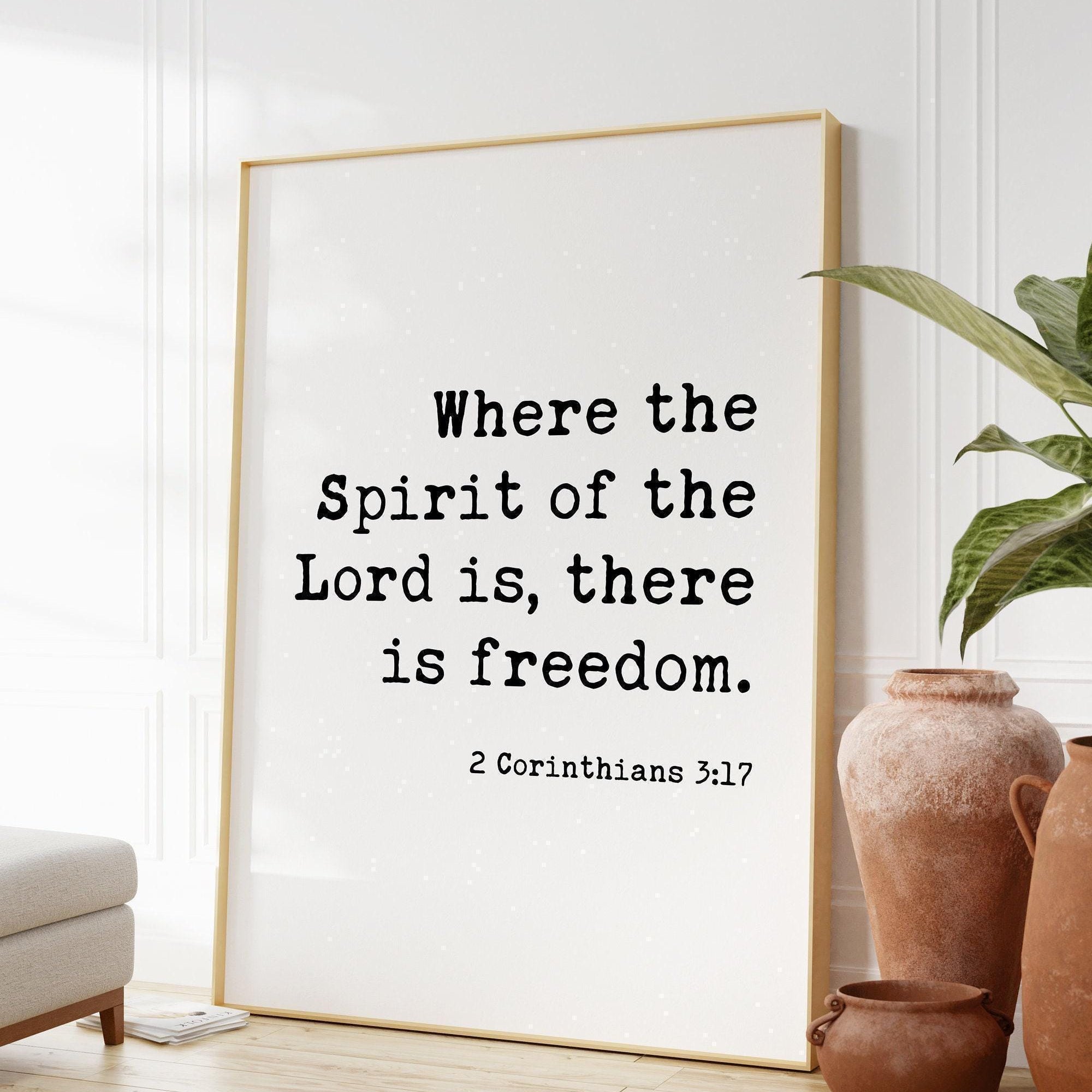 2 Corinthians 3:17,  Where the Spirit of the Lord is, there is freedom. Art Print - Faith - Religious - Scripture