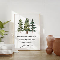 John Muir Quote,  And into the forest I go, to lose my mind and find my soul. Art Print - Watercolor Trees - Nature Lover - Environmentalist