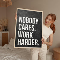 Nobody Cares Work Harder Print, Motivational Wall Art, Office Decor, Home Gym, Entrepreneur Gift