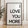 I Love You More Typography Art Print,  Love,  Romance,  Anniversary,  Gift Ideas