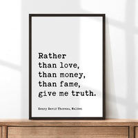 Henry David Thoreau Quote,   Rather than love, than money, than fame, give me truth.  Typography Art Print - Walden