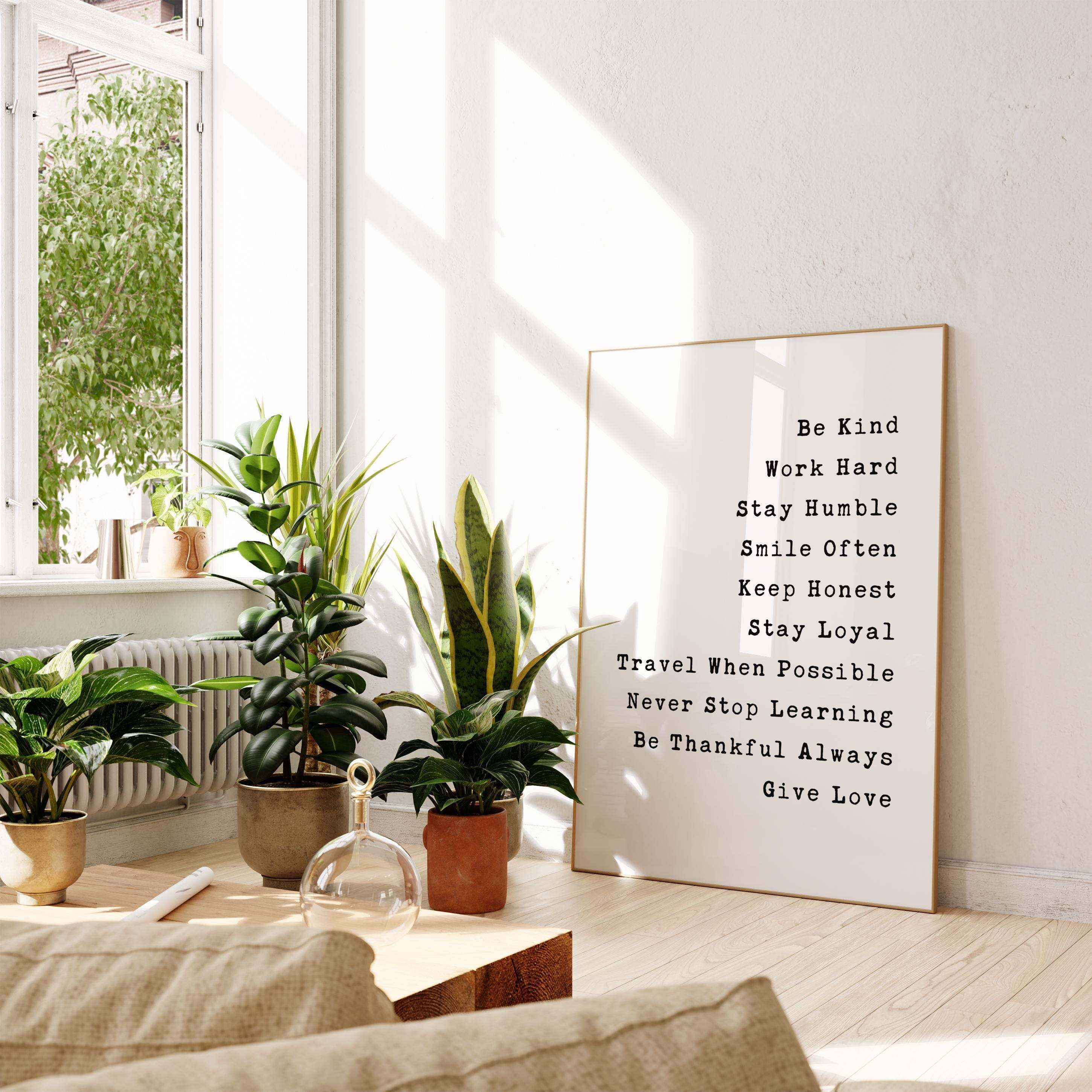 Be Kind, Work Hard, Stay Humble, Smile Often. Be Honest. Travel When Possible, Never Stop Learning,... Give Love,  Typography Wall Art