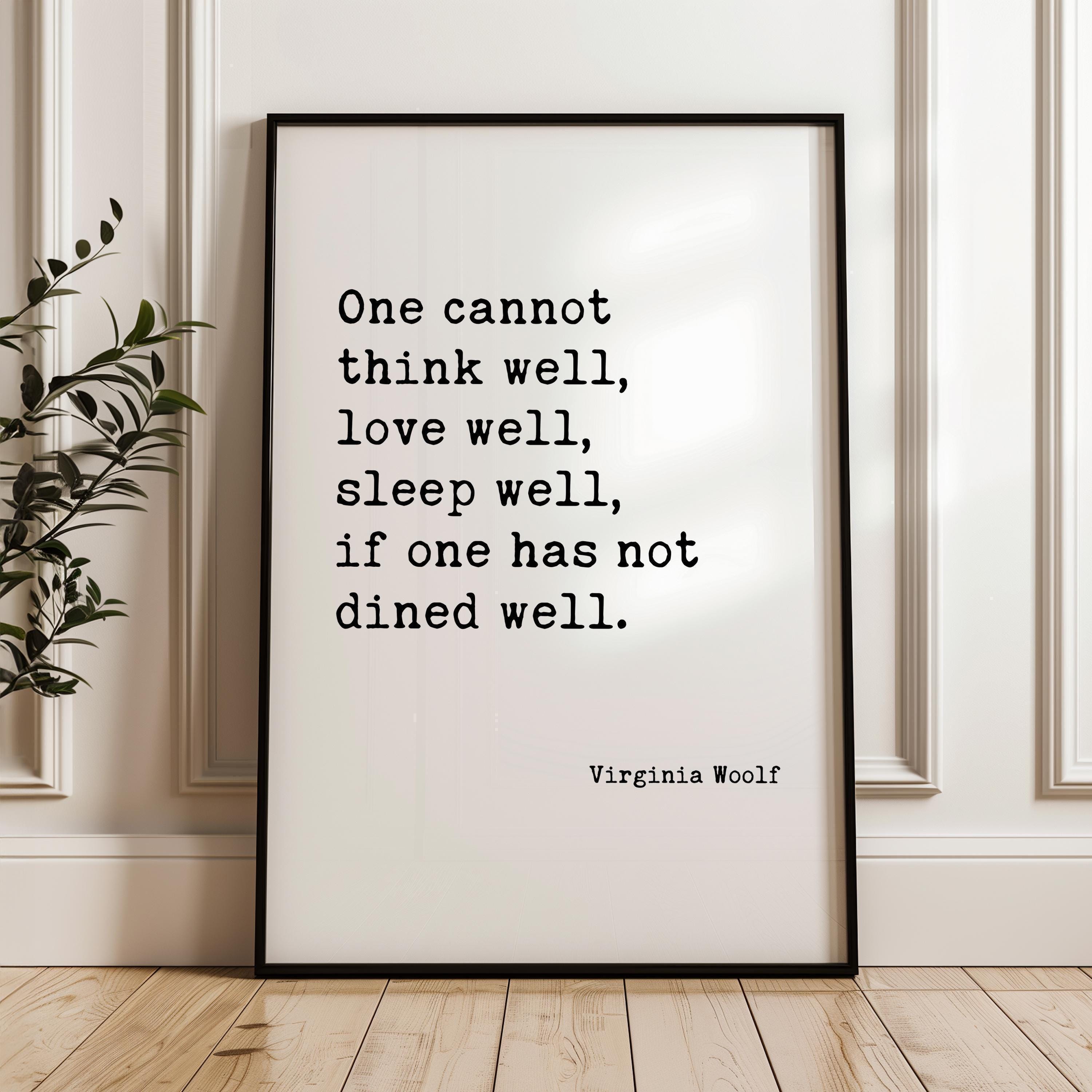 One Cannot Think Well, Love Well, Sleep Well, If One Has Not Dined Well,  Virginia Woolf Quote,  Typography Art Print (1929)
