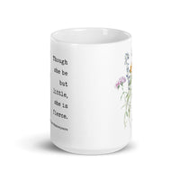 Though She Be But Little She Is Fierce Coffee Tea Mug