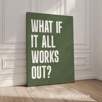 What If It All Works Out Typography Art Print • Good Vibes • Inspirational • Gift Idea