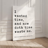 William Shakespeare Quote Print, Richard II Literary Wall Art, I Wasted Time Typography