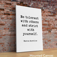 Be tolerant with others and strict with yourself. Marcus Aurelius Quote Typography Art Print,  Stoicism
