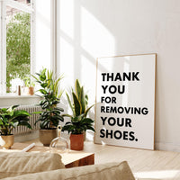 Thank You For Removing Your Shoes. Typography Wall Art Print
