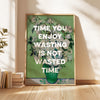 Time you enjoy wasting is not wasted time. Marthe Troly•Curtin Quote - Vincent van Gogh Roses - Typography Art Print (1912)