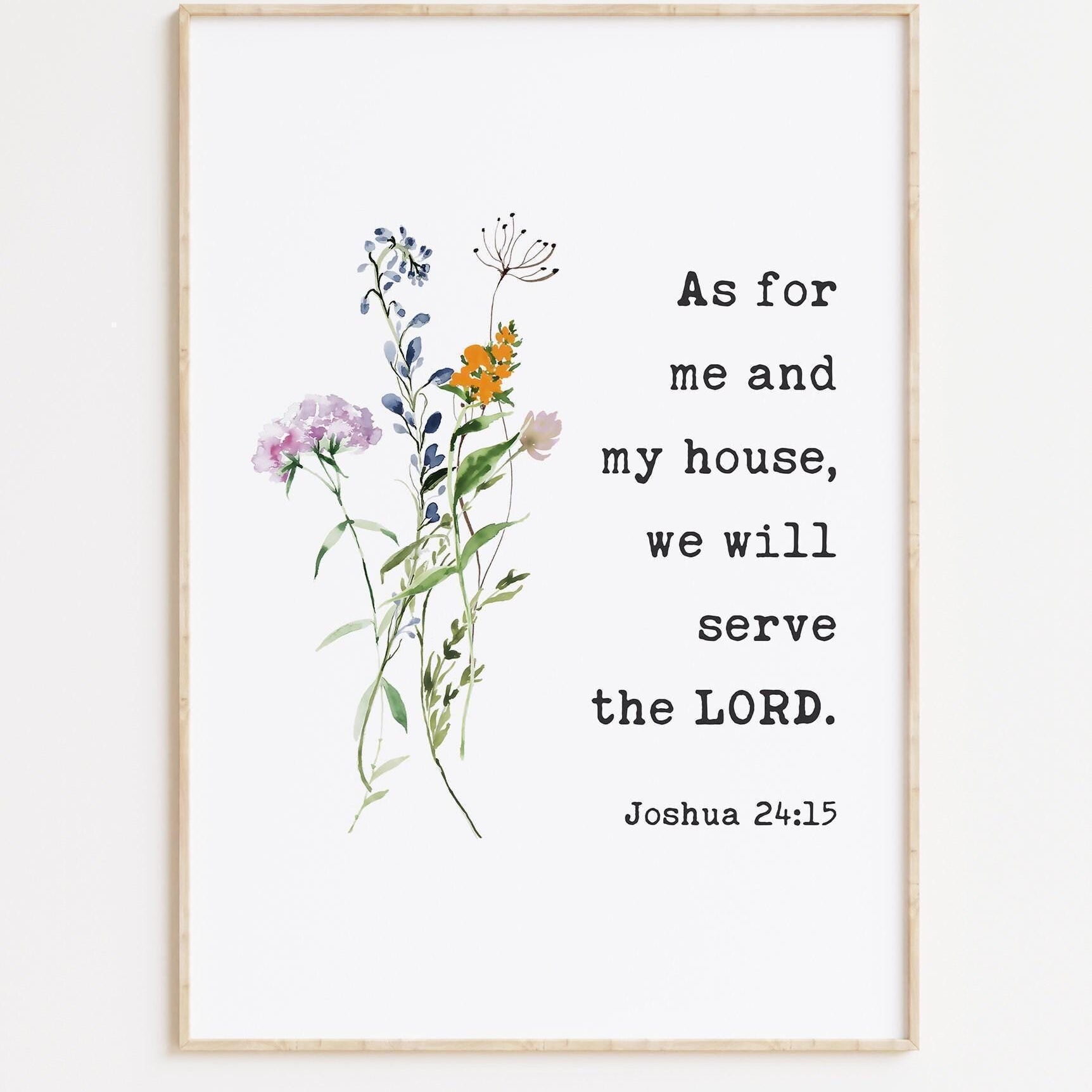 Joshua 24:15 As For Me And My House We Will Serve The Lord. Typography Art Print with Wildflowers,  Faith - Gift - Christian