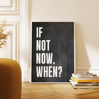 If Not Now, When? Quote Typography Art Print,  Inspirational,  Fitness,  Sports,  Entrepreneur,  Gift