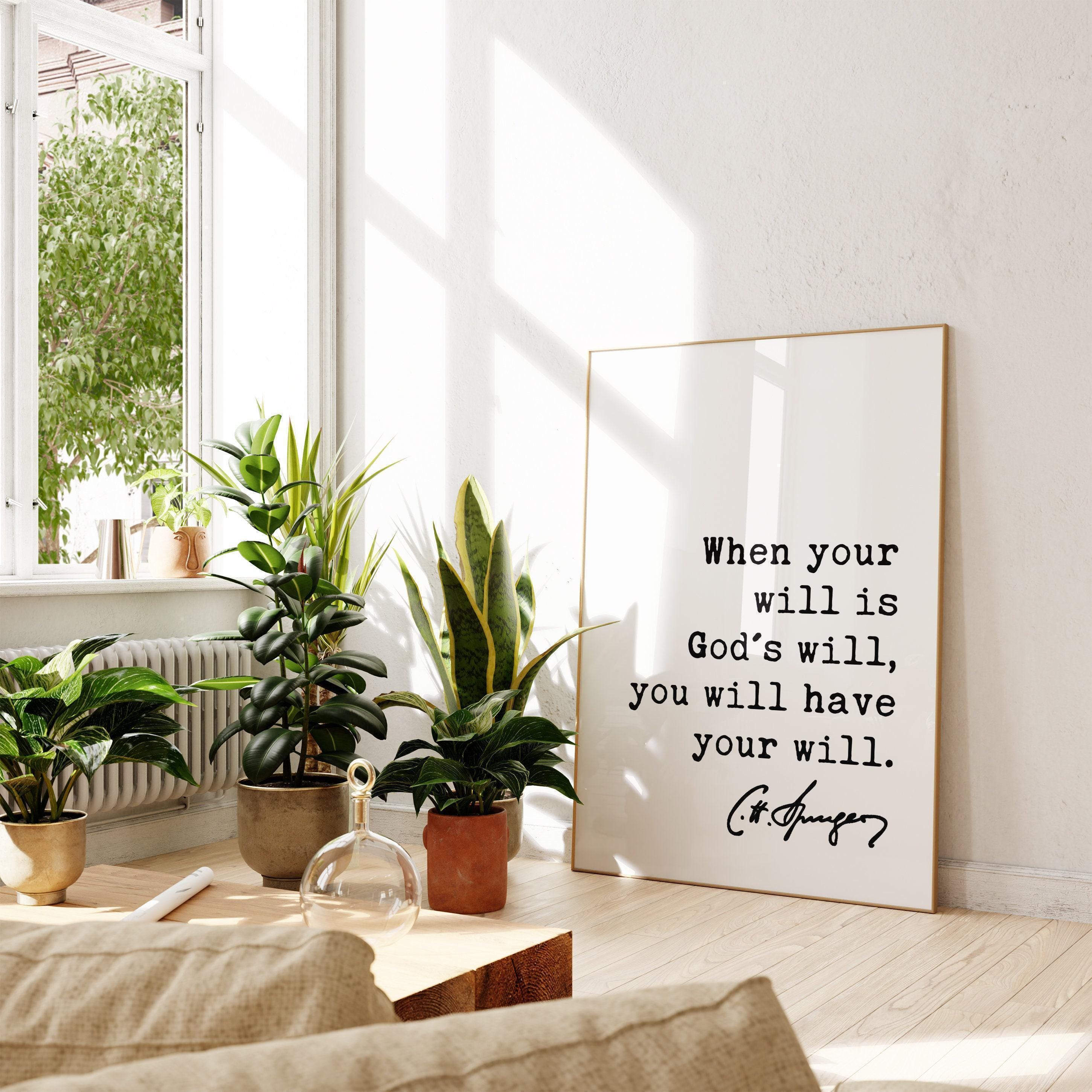 Charles Spurgeon Quote When your will is God's will, you will have your will. Art Print,  Inspirational - Religious - Spiritual