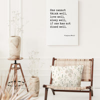 One Cannot Think Well, Love Well, Sleep Well, If One Has Not Dined Well,  Virginia Woolf Quote Low Profile Mounted Canvas Art Print (1929)