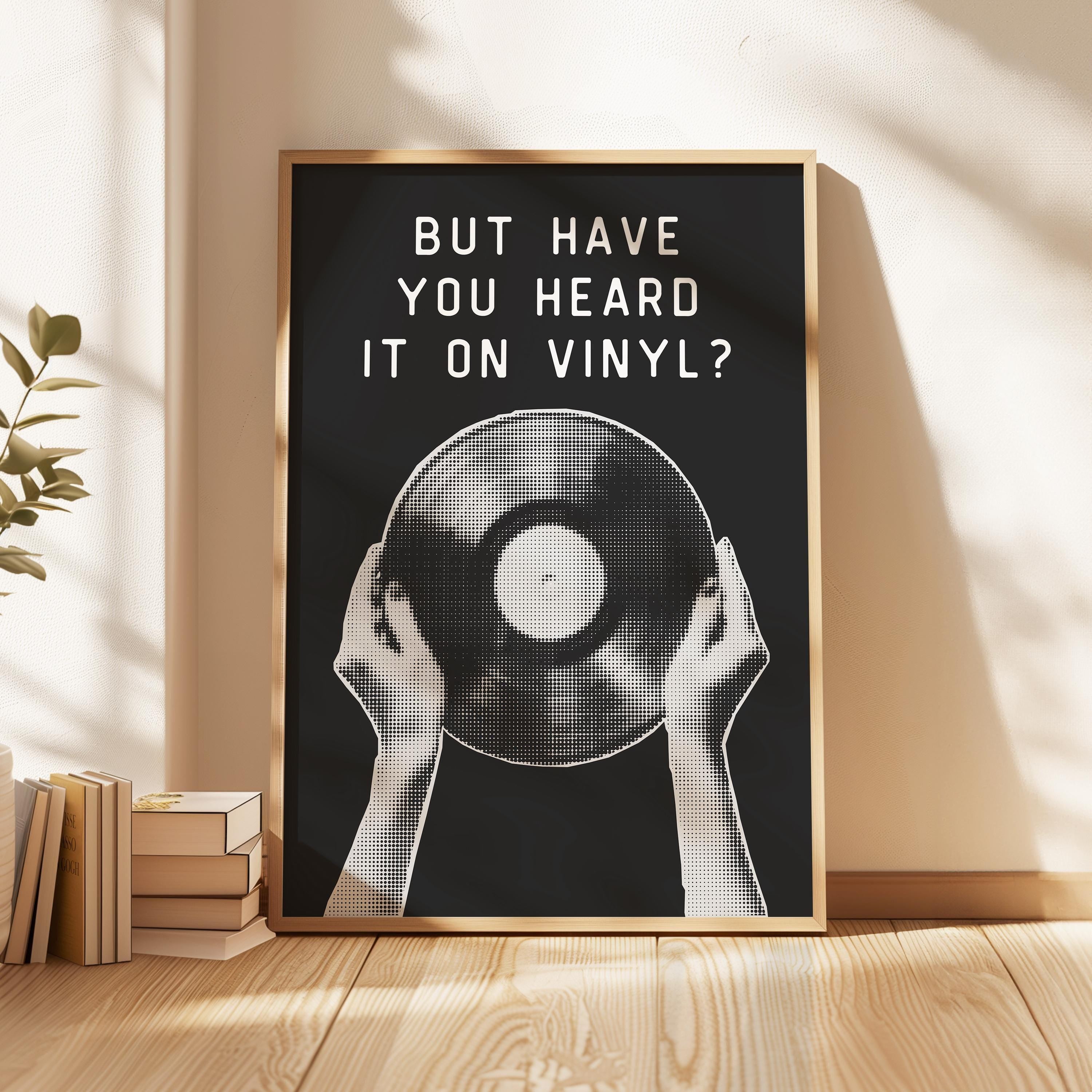But Have You Heard It on Vinyl Print, Record Wall Art, Retro Collector Gift