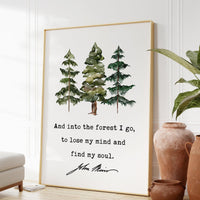John Muir Quote,  And into the forest I go, to lose my mind and find my soul. Art Print - Watercolor Trees - Nature Lover - Environmentalist
