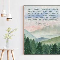 Deuteronomy 31:8 The LORD himself goes before you and will be with you;  Do not be afraid; Bible Verse,  Christian Wall Art - Scripture Art