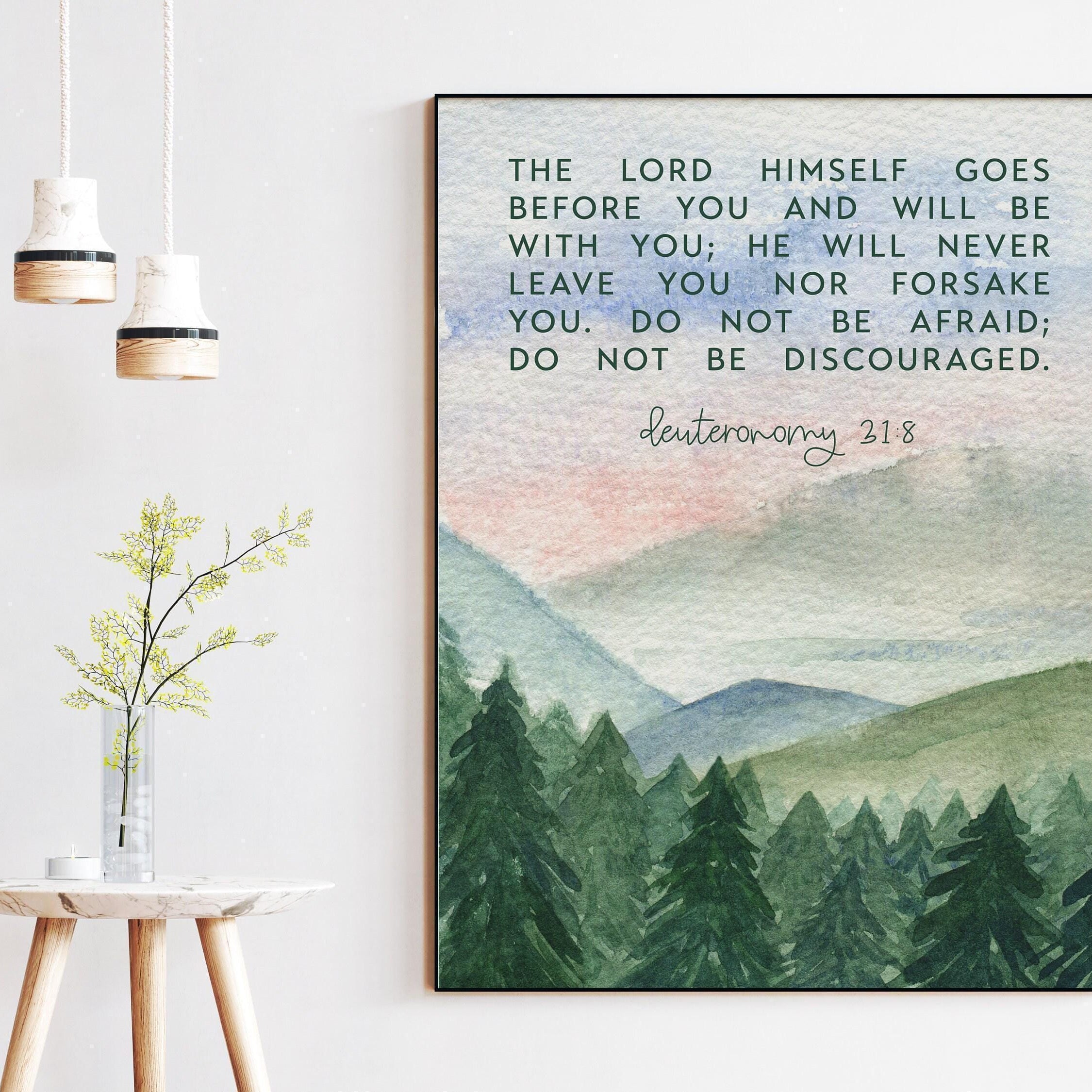 Deuteronomy 31:8 The LORD himself goes before you and will be with you;  Do not be afraid; Bible Verse,  Christian Wall Art - Scripture Art