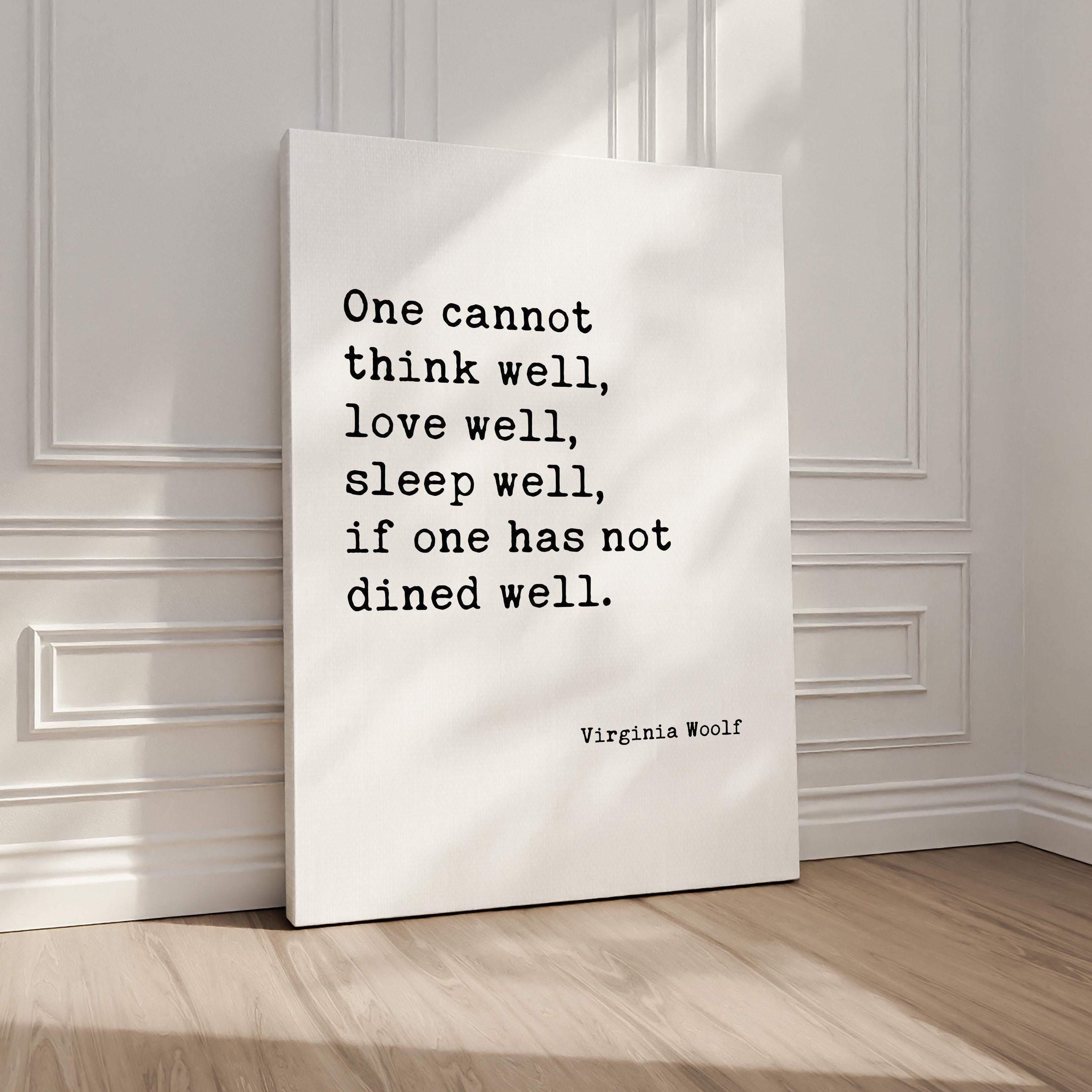 One Cannot Think Well, Love Well, Sleep Well, If One Has Not Dined Well,  Virginia Woolf Quote,  Typography Art Print (1929)