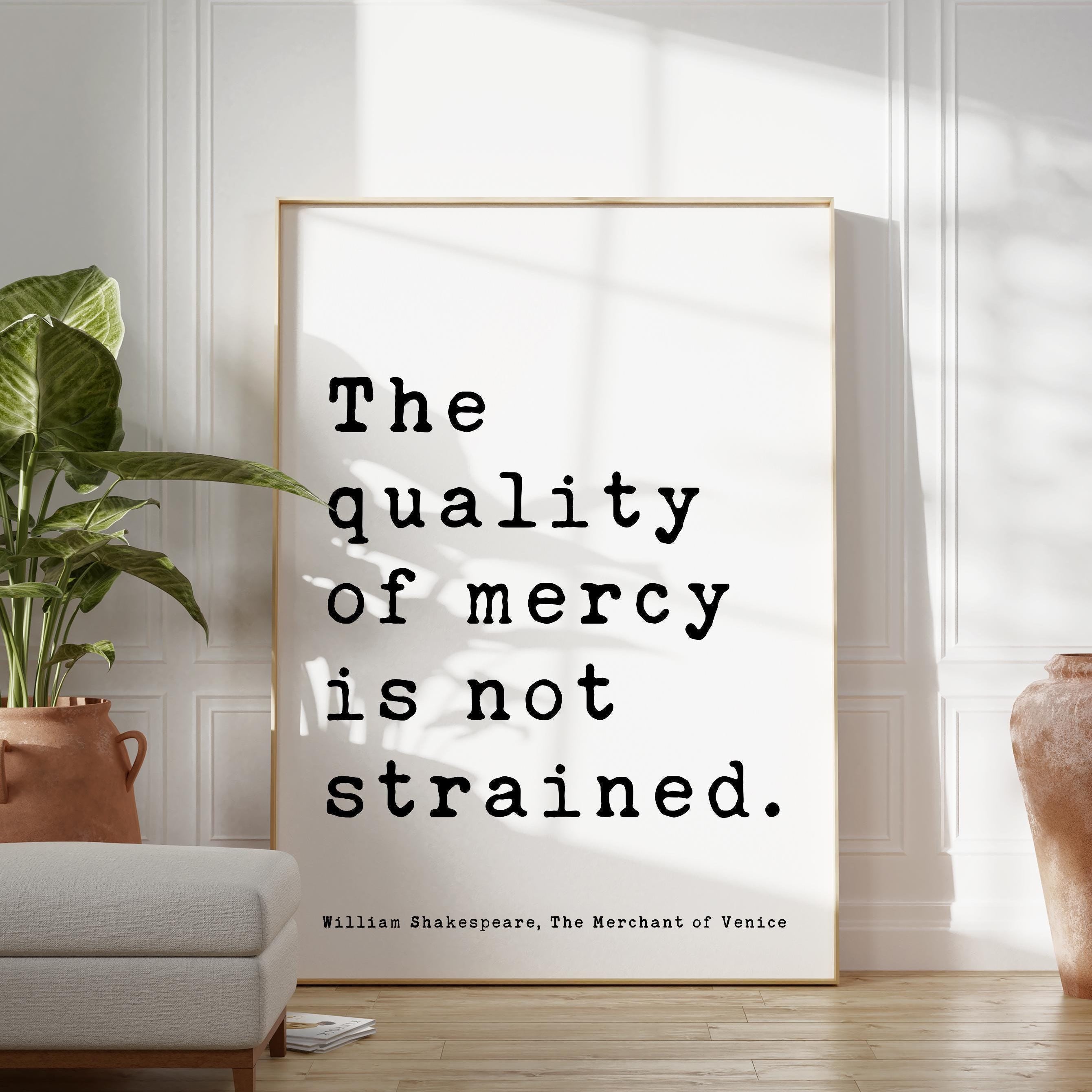The quality of mercy is not strained.,  The Merchant of Venice,  William Shakespeare Quote,   Typography Art Print,  Literature