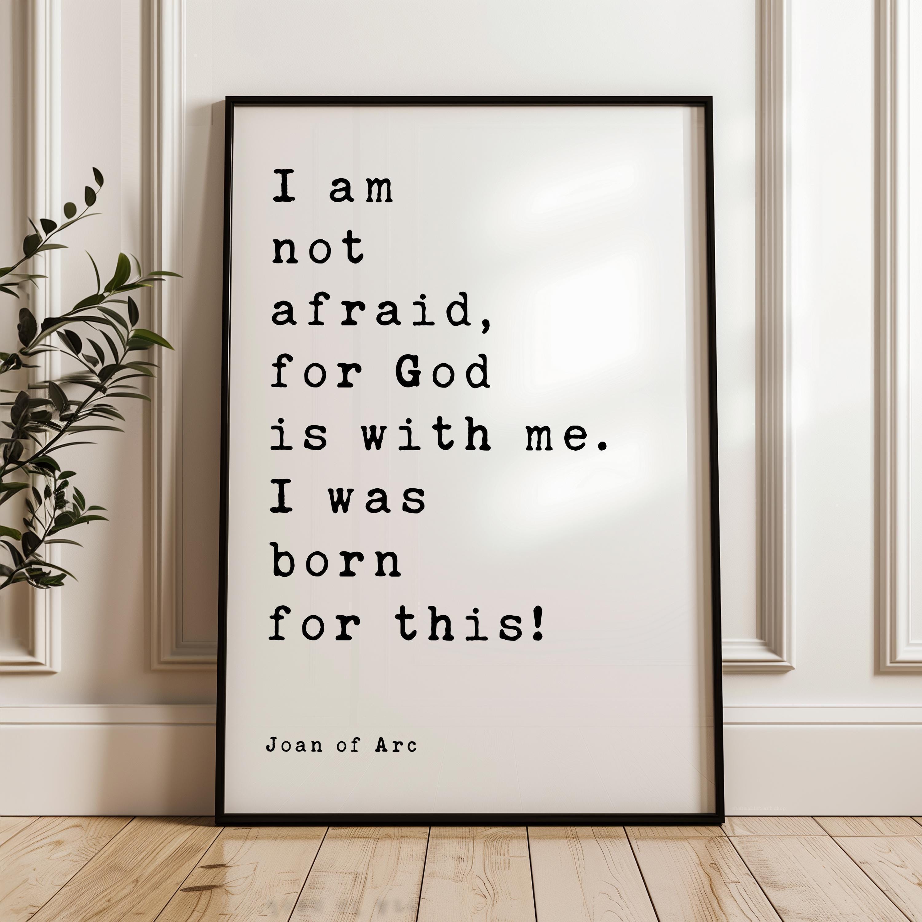 Joan Of Arc Quote Print, I Am Not Afraid For God, Christian Wall Art, Inspirational