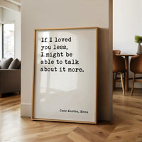 If I Loved You Less,  Jane Austen Quote,  Emma,  Typography Art Print