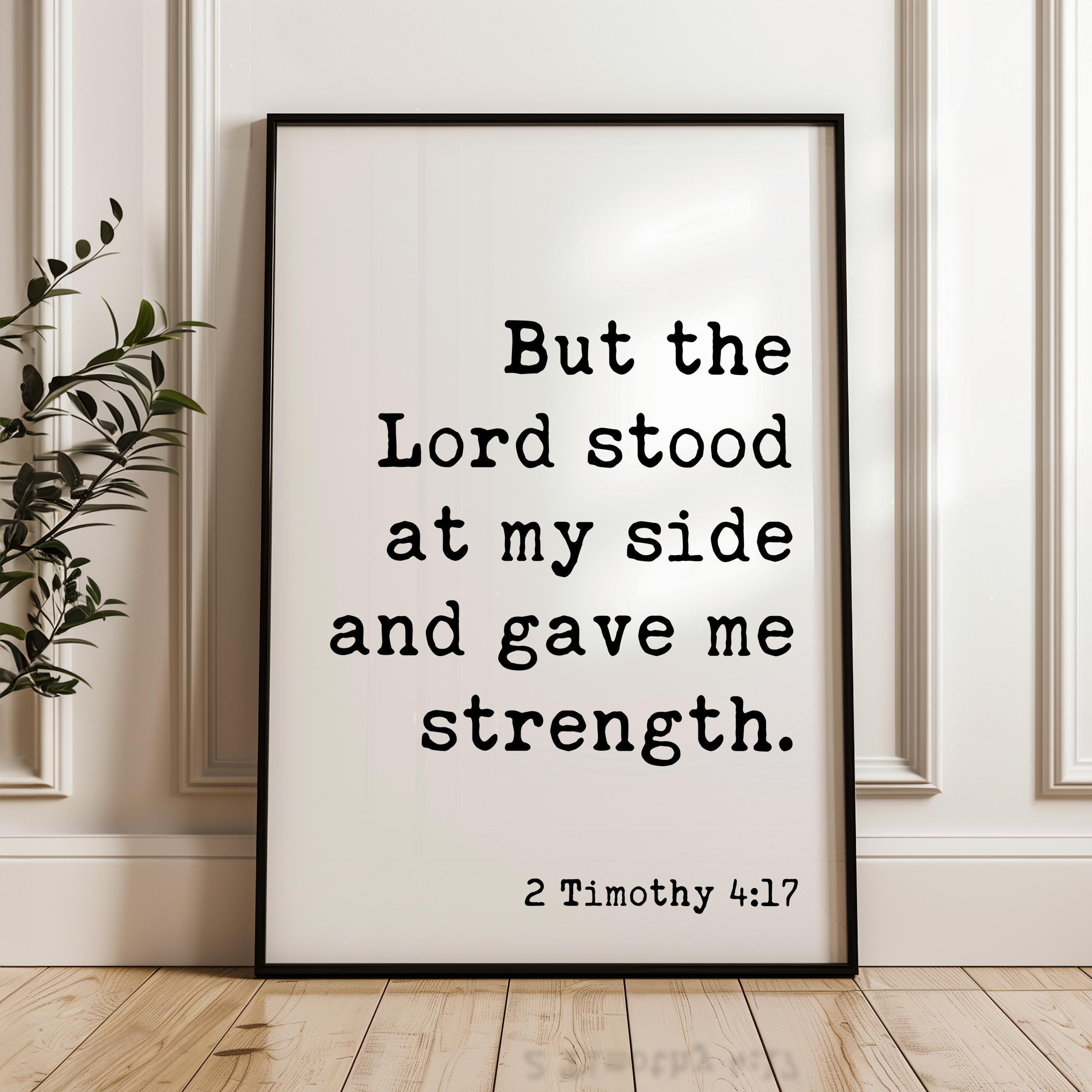 2 Timothy 4:17,  But the Lord stood at my side and gave me strength. Typography Art Print,  Scripture,  Christian,  Bible Verse