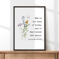 She is too fond of books, and it has turned her brain. Louisa May Alcott,  Typography Art Print, Book Lover Gift, Literature (1873)