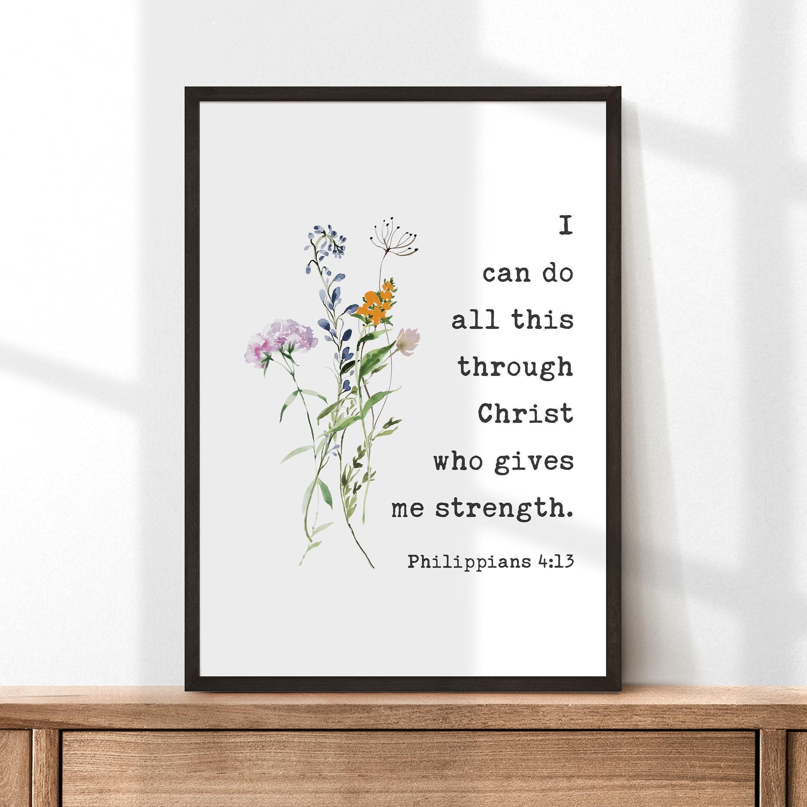 I can do all this through Christ who gives me strength. Philippians 4:13 Typography Art Print with Wildflowers,  Scripture,  Bible Verse