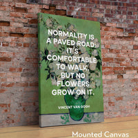 Normality is a paved road: It's comfortable to walk, but no flowers grow on it. Vincent van Gogh Quote Art Print,  Roses (1890) Painting