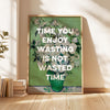 Time you enjoy wasting is not wasted time. Marthe Troly-Curtin Quote - Vincent van Gogh Roses - Typography Art Print (1912)