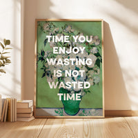 Time you enjoy wasting is not wasted time. Marthe Troly-Curtin Quote - Vincent van Gogh Roses - Typography Art Print (1912)