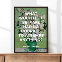 What would life be if we had no courage to attempt anything?,  Vincent van Gogh Quote Typography Art Print - Roses (1890) Painting